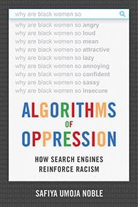 Algorithms of Oppression: How Search Engines Reinforce Racism (NYU Press)
